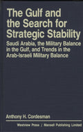 The Gulf and the Search for Strategic Stability. Saudi Arabia, the military balance in the Gulf, and trends in the Arab-Israeli military balance.