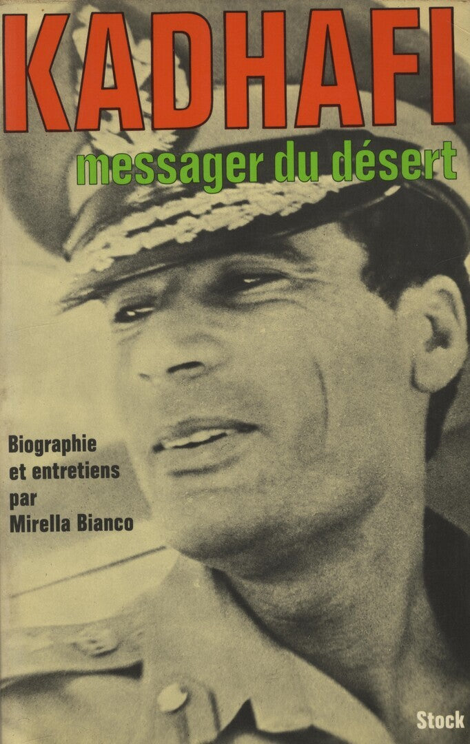 Kadhafi. Messager du Desert. Biographie et Entretiens.