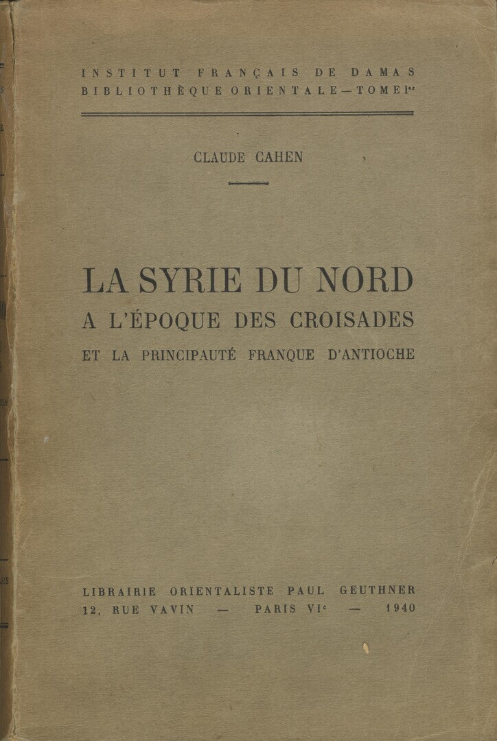 La Syrie du Nord a l’Epoque des Croisades et de la Principaute Franque d’Antioche.