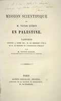 Mission Scientifique en Palestine. Rapports envoyes a leurs Exc. le ministre d’etat et M. le ministre de ‘instruction publique.