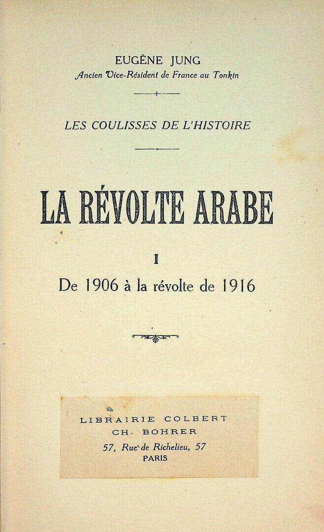 La Révolte Arabe. Les Coulisses de l’Histoire / Questions d’Orient. TWO VOLUMES IN ONE.