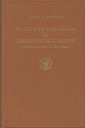 Islam and The Arabs in Spanish Scholarship (Sixteenth Century To The Present ).