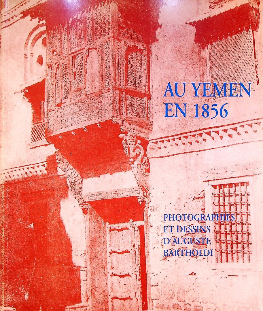 Au Yemen en 1856: Photographies et dessins d'Auguste Bartholdi.