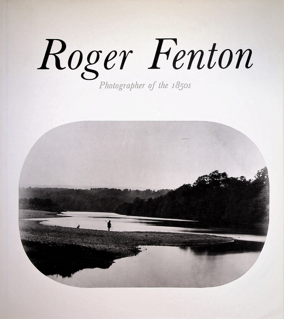 Roger Fenton: Photographer of the 1850s