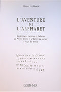 L’Aventure de L’Alphabet. Les ecritures cursives et lineaires du Porche-Orient et d’Europe du sud-est a l’age du bronze.