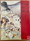 Vision du Maroc. Catalogue Raisonne du Fonds Ninard.