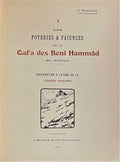 Les Poteries & Faïences de la Qal'a des Benî Hammâd (XIe siècle). Contribution à l'étude de la céramique Musulmane.
