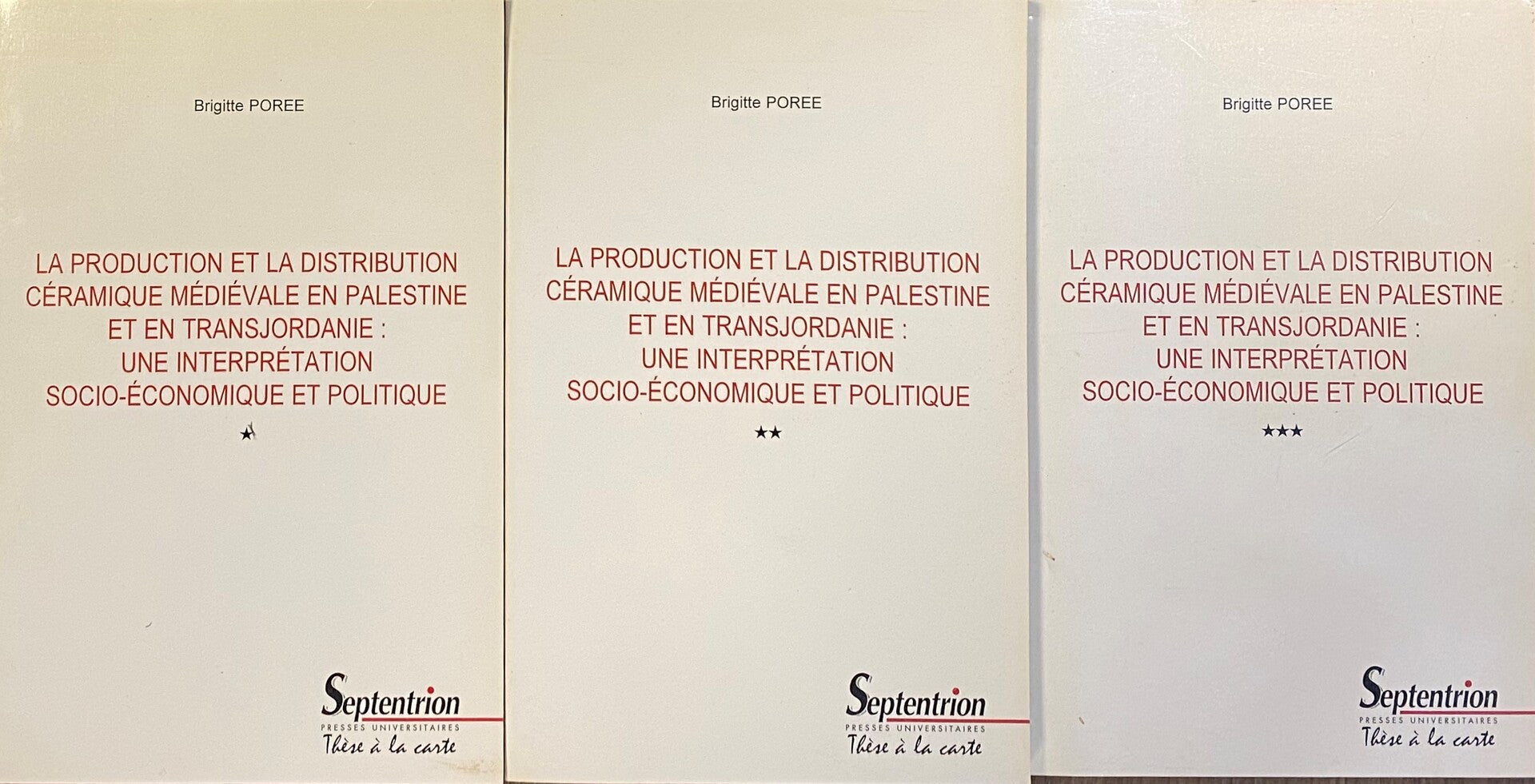 La Production et la Distribution Céramique Médiévale en Palestine et en Transjordanie: Une Interprétation Socio-économique et Politique. THREE VOLUMES.