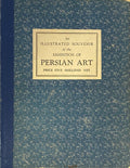 Persian Art. An Illustrated Souvenir of The Exhibition of Persian Art at Burlington House 1931