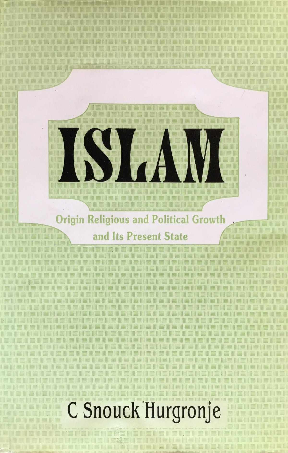 Islam. Origin Religious and Political Growth and its Present State.