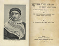 With The Arabs in Tent and Town. An account of missionary work, life and experiences in Moab and Edom and the first missionary journey into Arabia from the north.