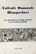 Nakish Osmanli Mangirlari / The Ornamental Copper Coinage of the Ottoman Empire.