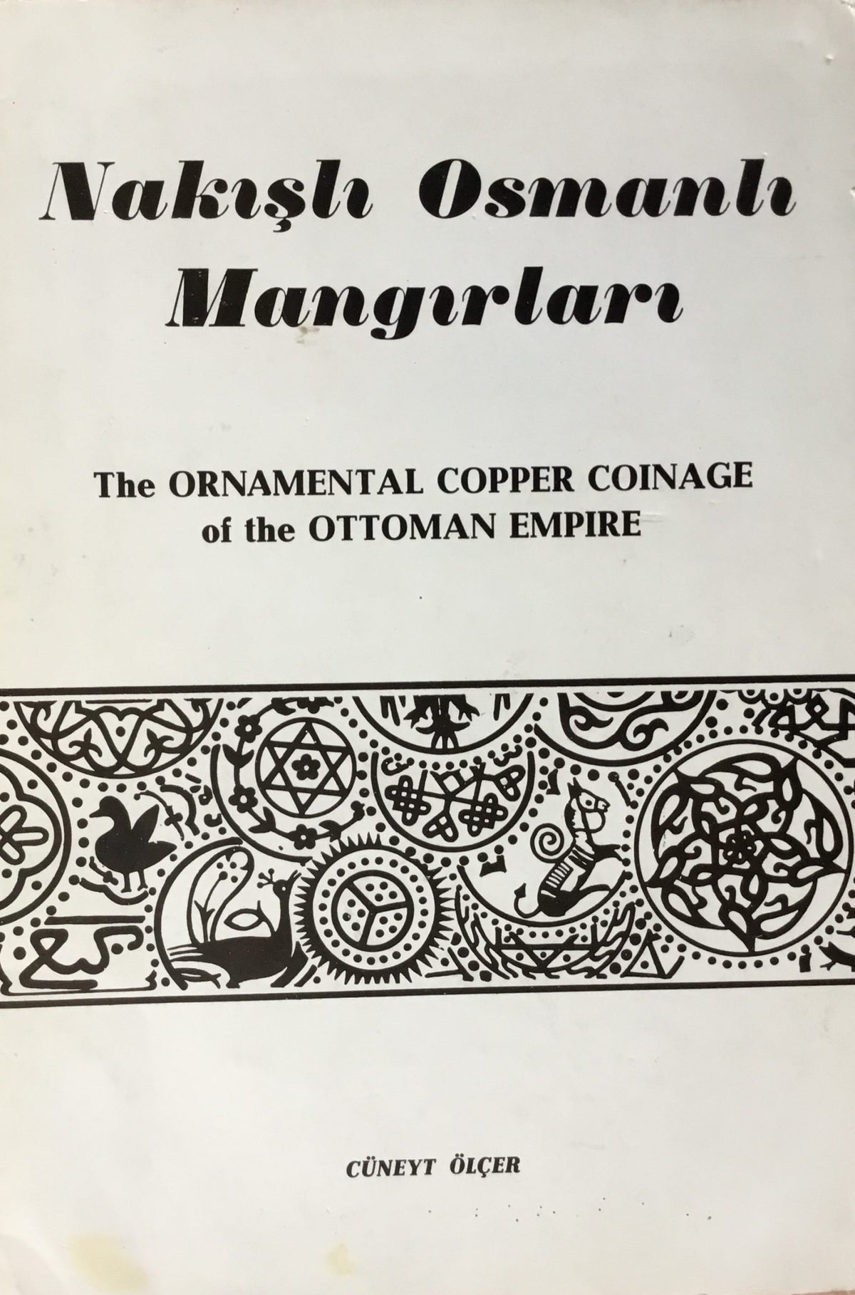 Nakish Osmanli Mangirlari / The Ornamental Copper Coinage of the Ottoman Empire.