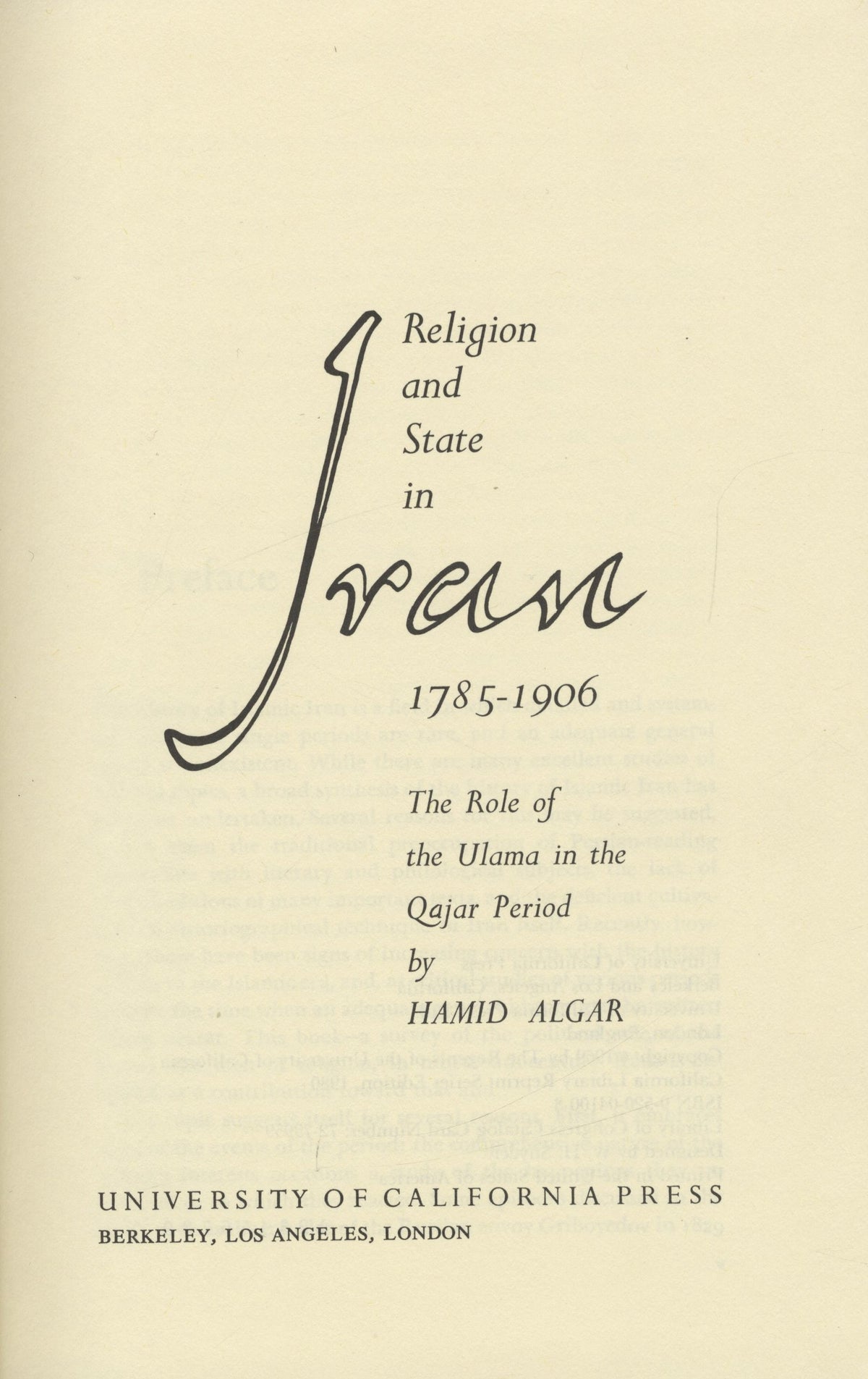 Religion and State in Iran 1785-1906. The Role of the ‘Ulama in the Qajar Period.