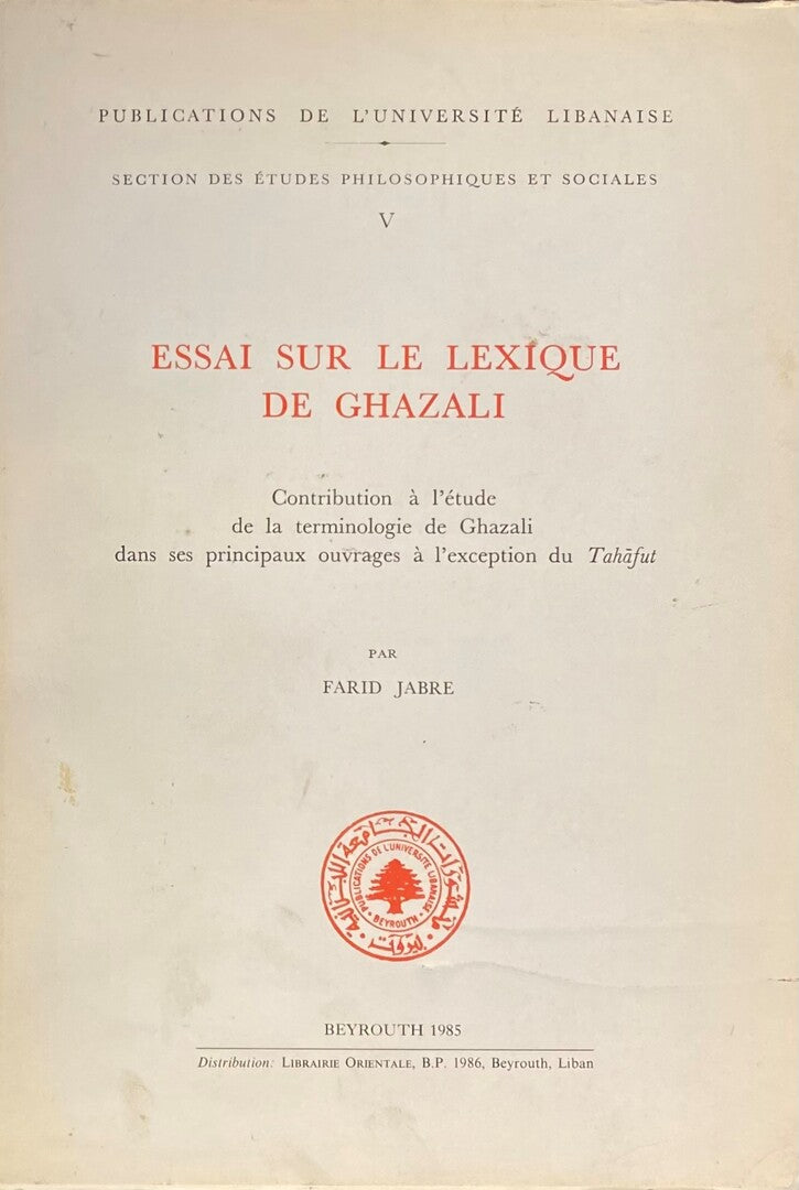 Essai sur Le Lexique de Ghazali. Contribution a l’Etude de la Terminologie de Ghazali dans ses principaux ouvrages a l’exception de Tahafut.