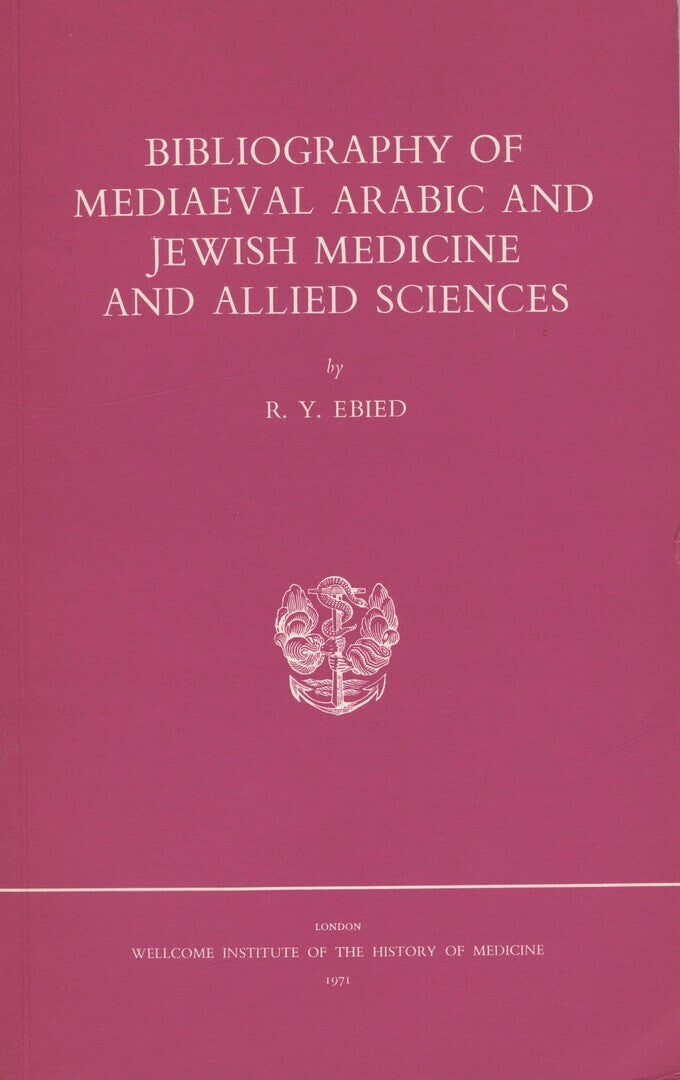 Bibliography of Mediaeval Arabic and Jewish Medicine and Allied Sciences.
