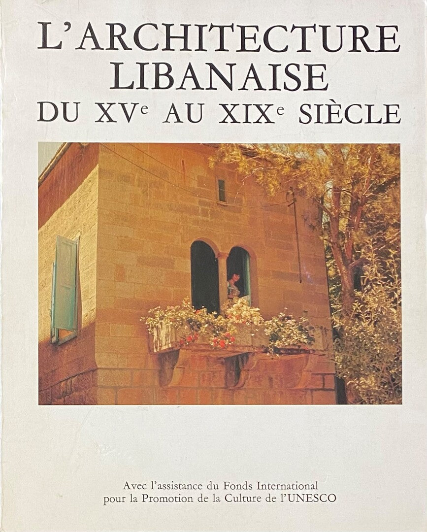 L'Architecture Libanaise du XVe au XIXe Siècle. Le Bonheur de Vivre.