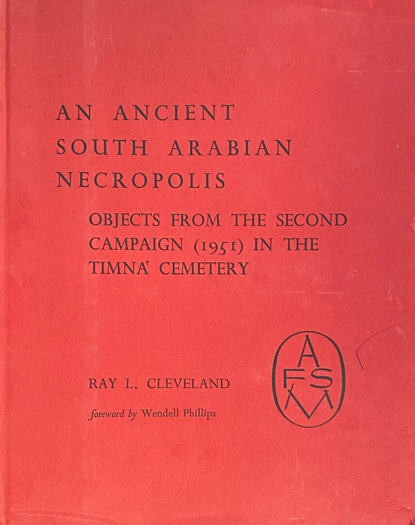 An Ancient South Arabian Necropolis. Objects from The Second Campaign (1951) in the Timna Cemetery.