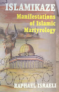 Islamikaze. Manifestations of Islamic Martyrology.