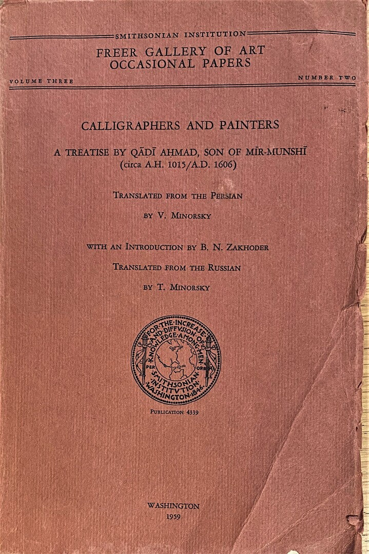 Calligraphers and Painters. A Treatise by Qadi Ahmad, Son of Mir-Munshi (Circa A.H. 1015/A.D. 1606).