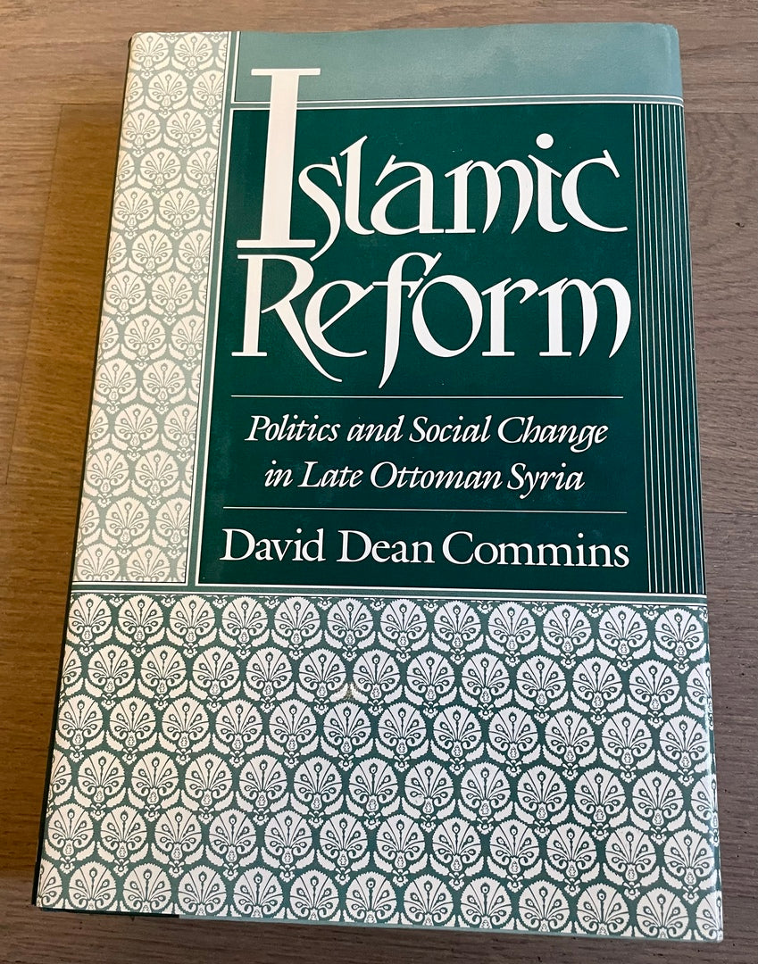 Islamic Reform. Politics and Social Change in Late Ottoman Syria.