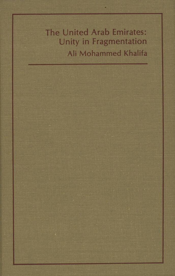 The United Arab Emirates: Unity in Fragmentation.