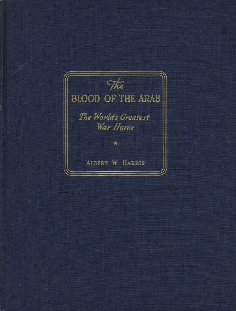 The Blood of The Arab. The World’s Greatest War Horse.