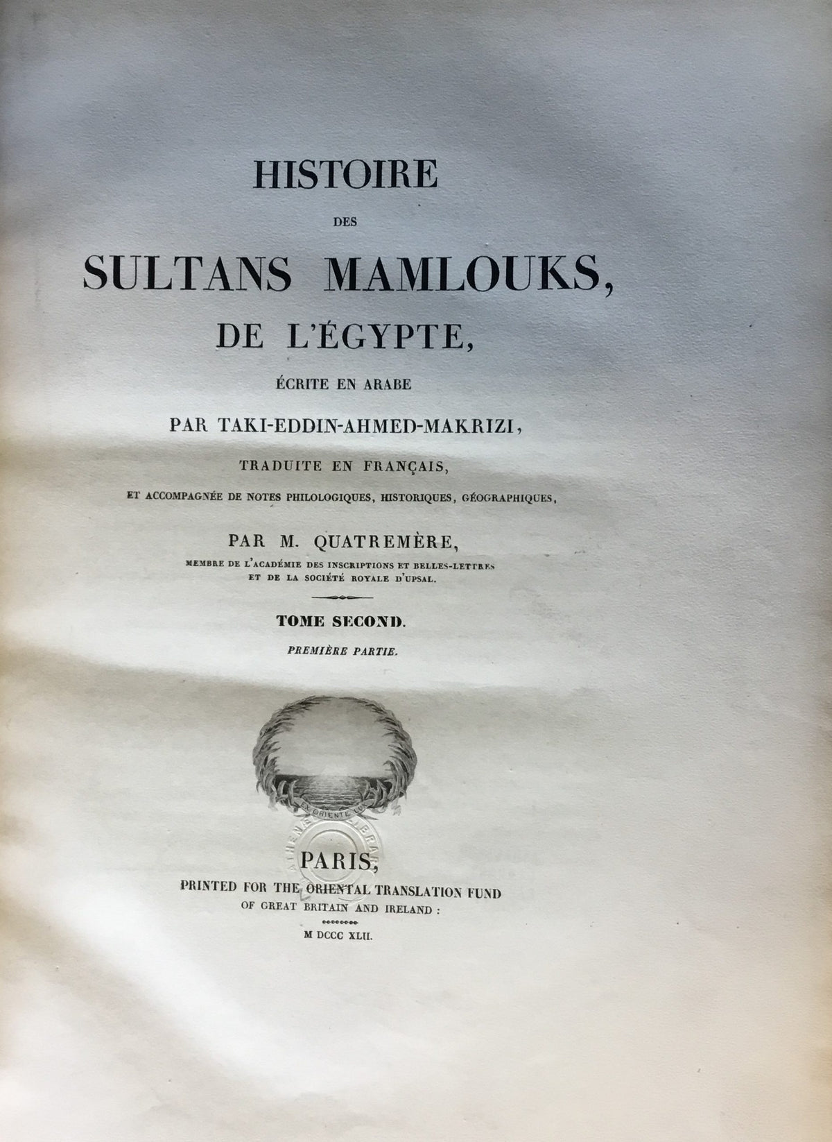 Histoire des Sultans Mamlouks de l’Egypte. Ecrite en arabe par Taki-Eddin-Ahmed- Makrizi. Traduit en Français, et accompagnées de notes philologiques, historiques, géographiques, par Etienne. Quatremère. TWO VOLUMES OF FOUR [MISSING TWO PARTS].