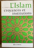 L'Islam, Croyances et Institutions.
