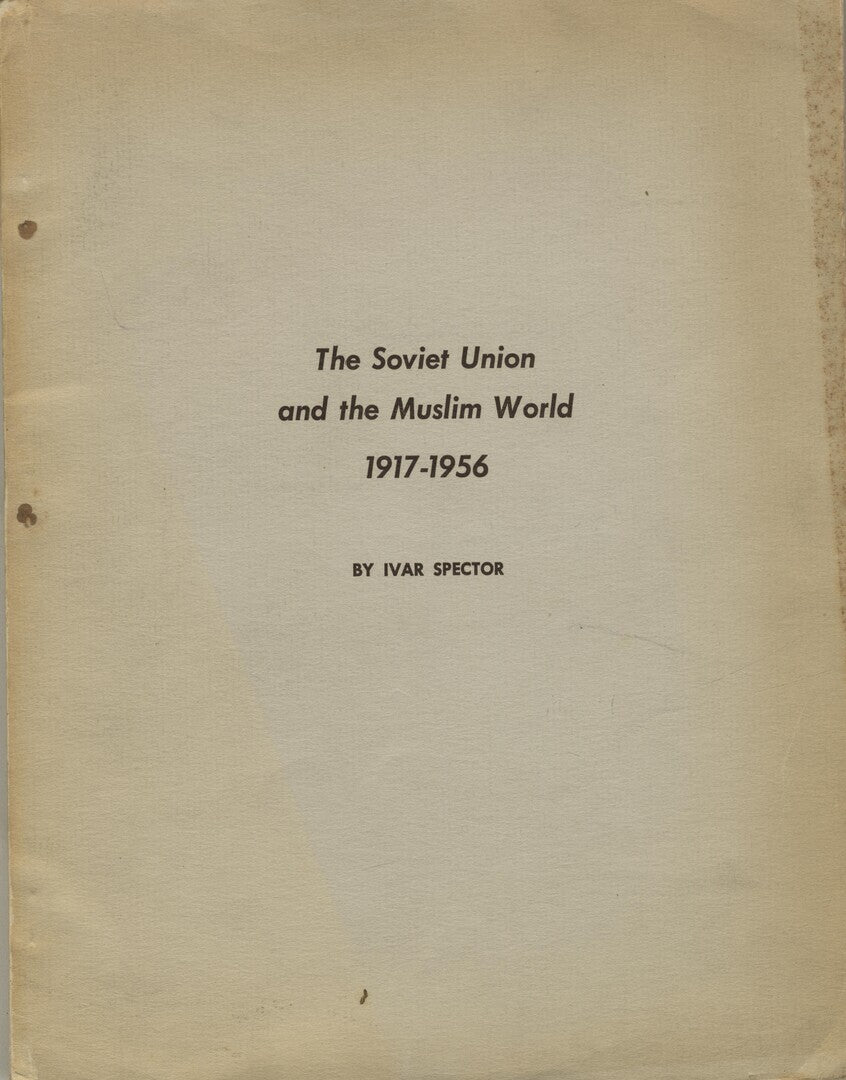 The Soviet Union and The Muslim World 1917-1956.