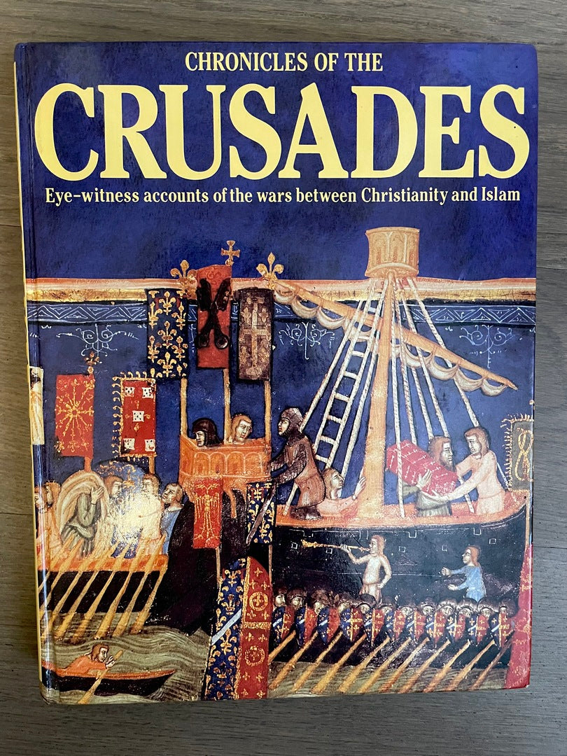 Chronicles of the Crusades. Eye-Witness Accounts of the Wars Between Christianity and Islam.