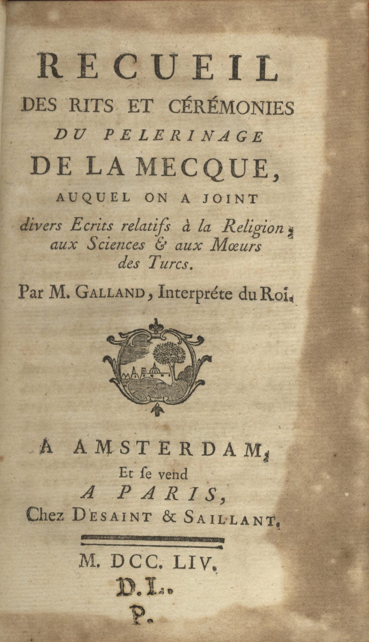 Recueil des Rits et Cérémonies du Pèlerinage de la Mecque, auquel on a joint divers Ecrits relatifs à la Religion, aux Sciences & aux Mœurs des Turcs.
