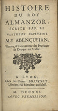 Histoire du Roy Almanzor, écrite par le Vertueux Capitaine Aly Abençufian, Viceroy, & Gouverneur des Provinces de Deuque en Arabie.