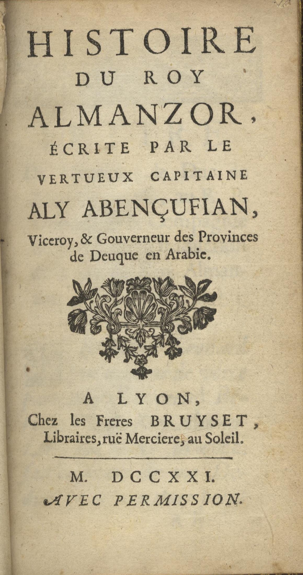 Histoire du Roy Almanzor, écrite par le Vertueux Capitaine Aly Abençufian, Viceroy, & Gouverneur des Provinces de Deuque en Arabie.
