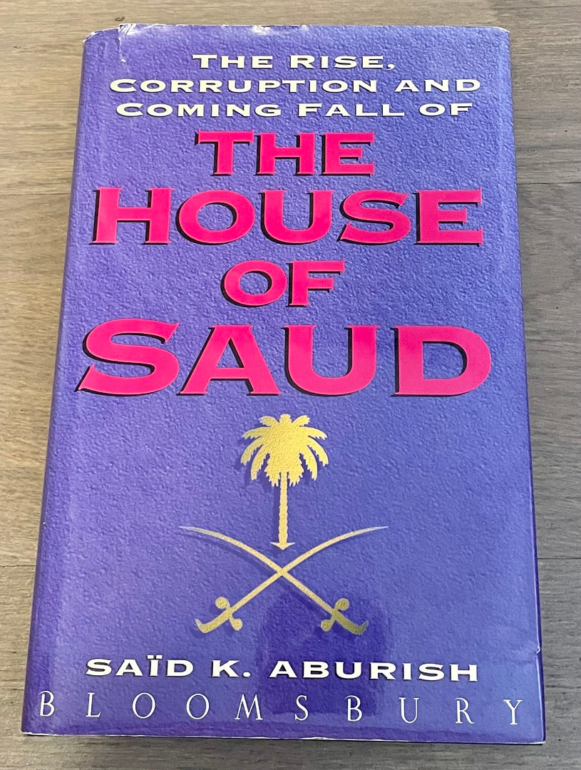 The Rise, Corruption and The Coming Fall of the House of Saud.
