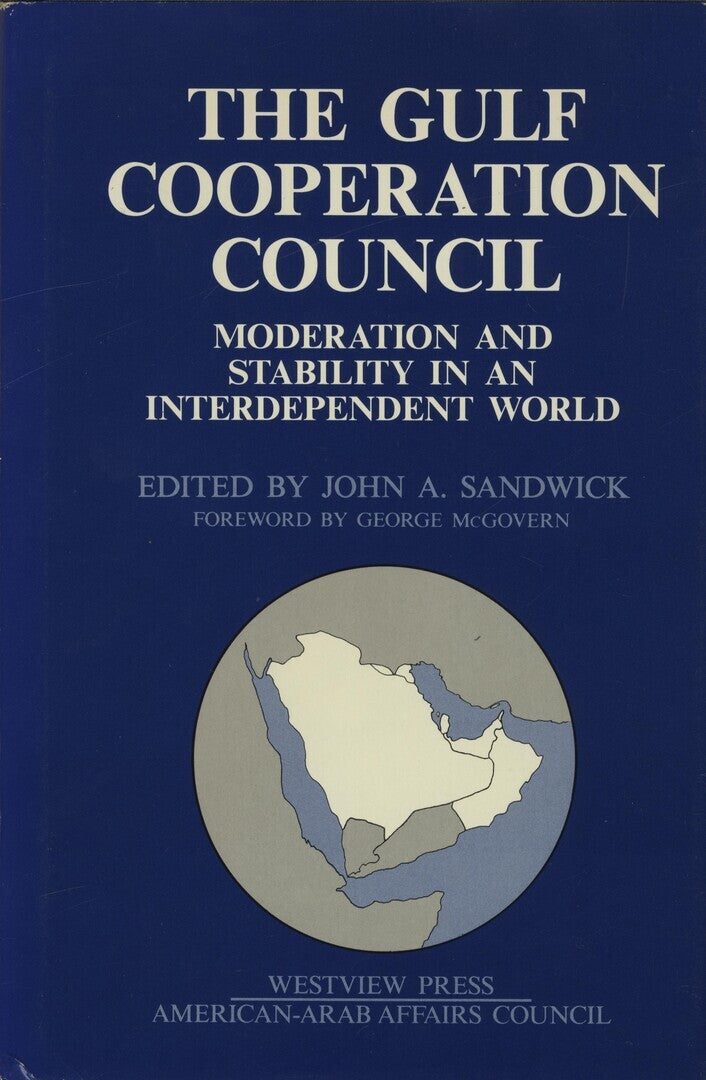 The Gulf Cooperation Council. Modernisation and Stability in an Interdependent World.