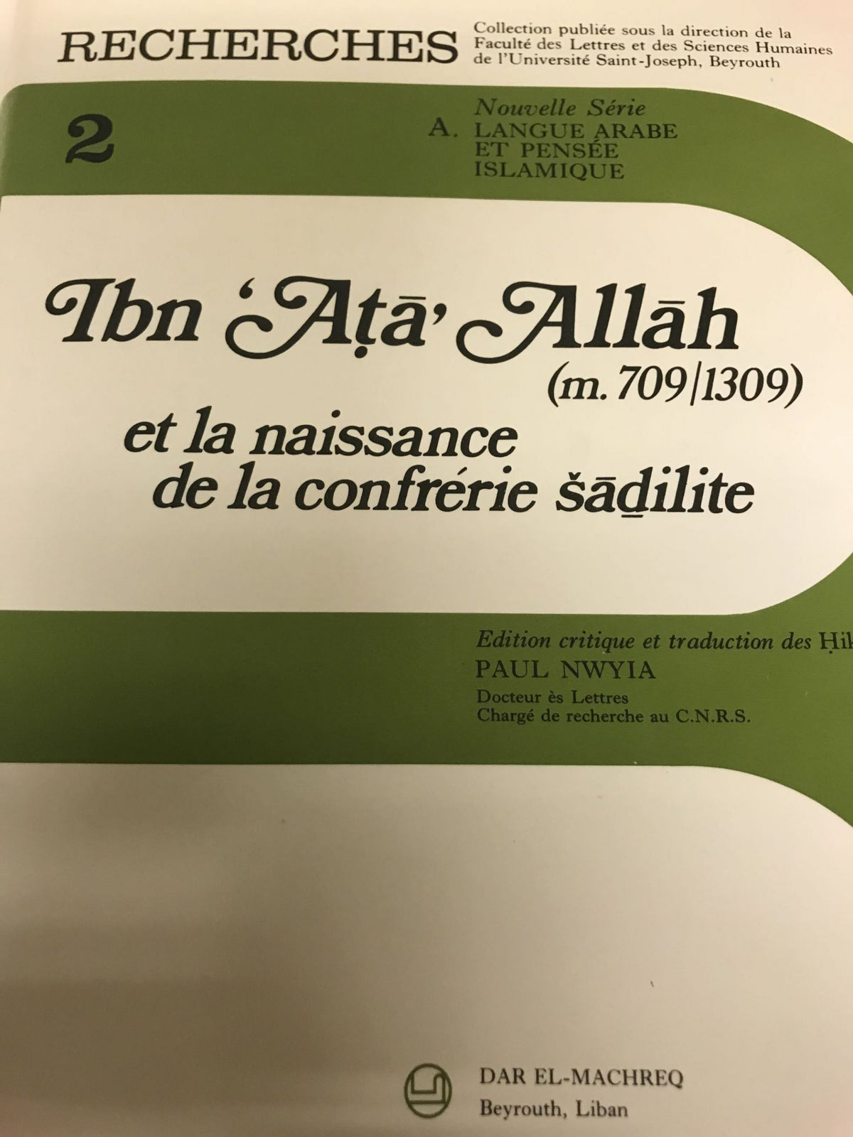 Ibn ‘Ata’ Allah (m. 709/1309) et La Naissance de La Confrerie Sadilite.