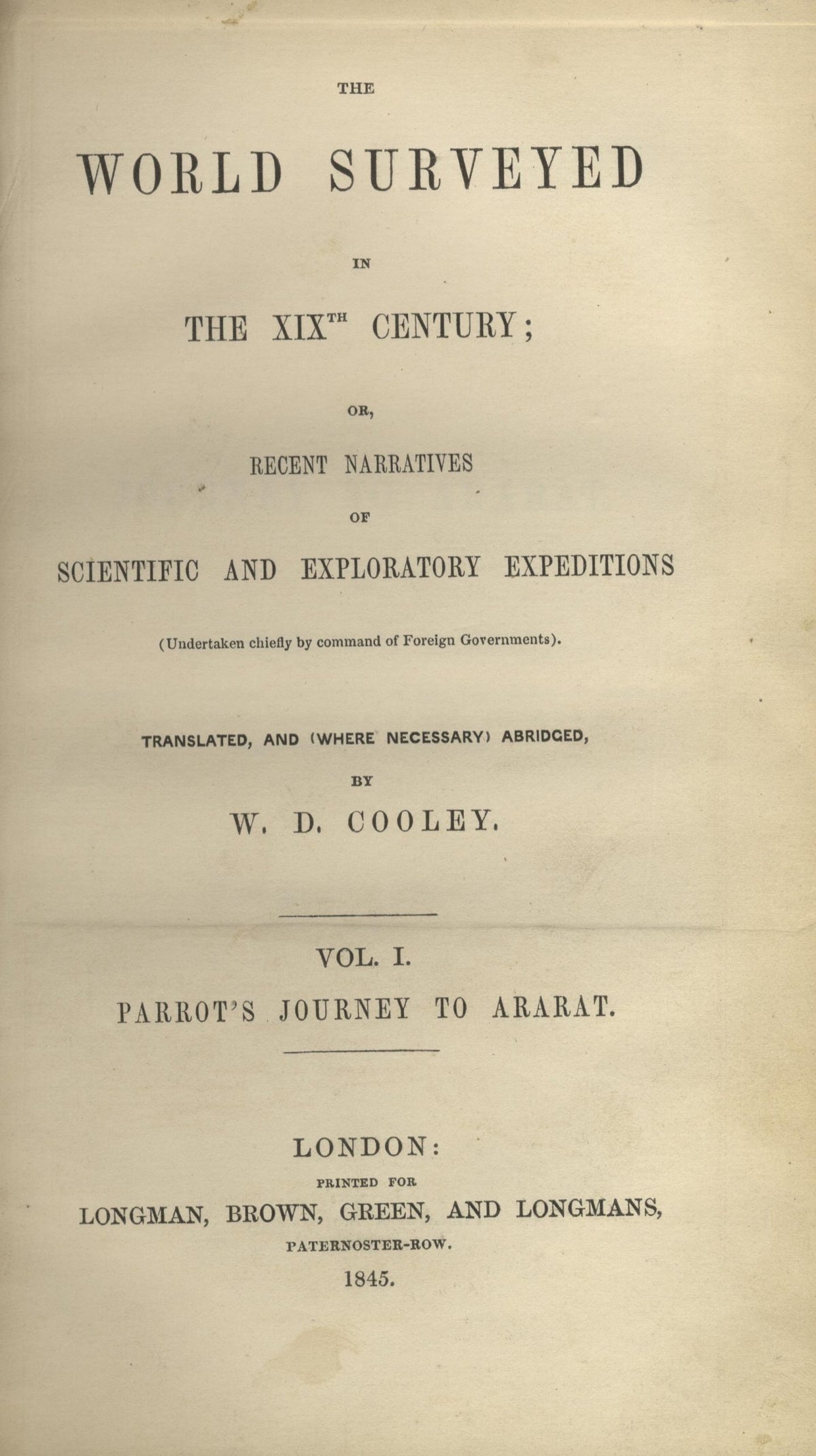 The World Surveyed in the XIXth Century; or recent narratives of scientific and exploratory expeditions. Volume I: Parrot’s Journey to Ararat.