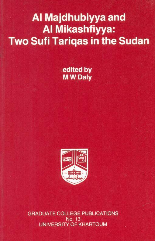 Al Majdhubiyya and Al Mikashfiyya: Two Sufi Tariqas in The Sudan. TWO VOLUMES IN ONE.