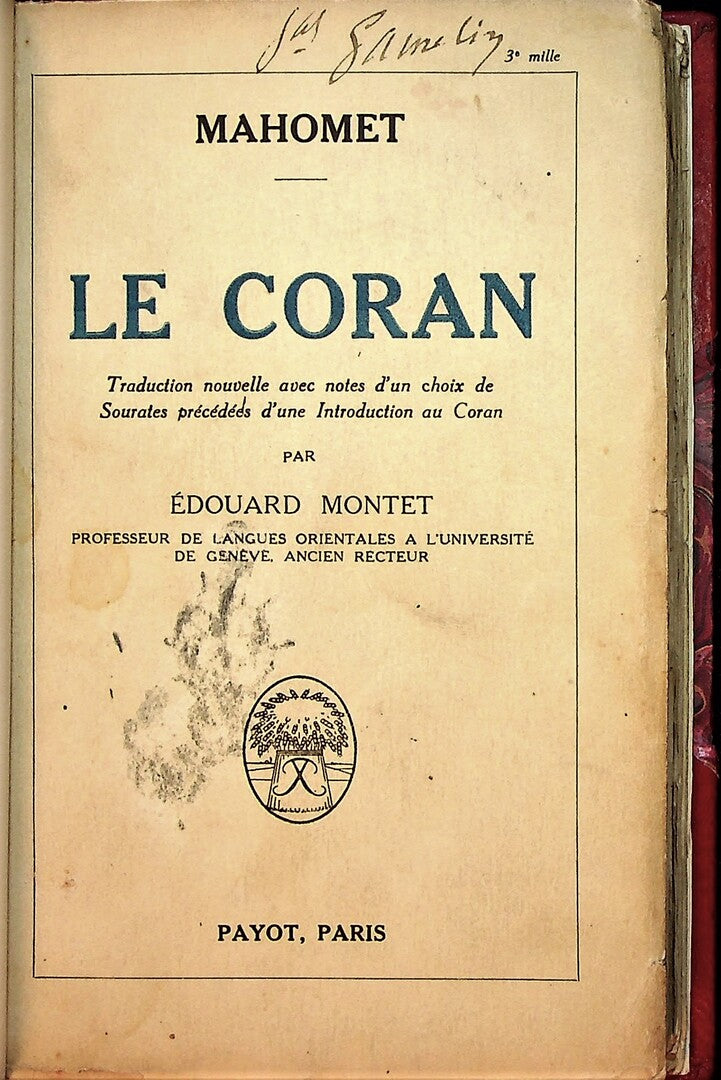 Mahomet, Le Coran. Traduction nouvelle avec notes d’un choix de Sourates précédés d’une introduction au Coran par Edouard Montet.