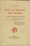 Sur La Route des Indes. Un Siècle Après Bonaparte.