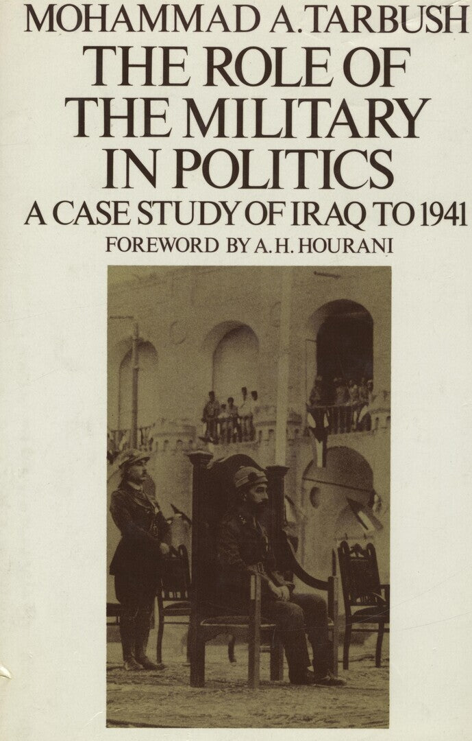 The Role of The Military in Politics. A Case Study of Iraq to 1941.