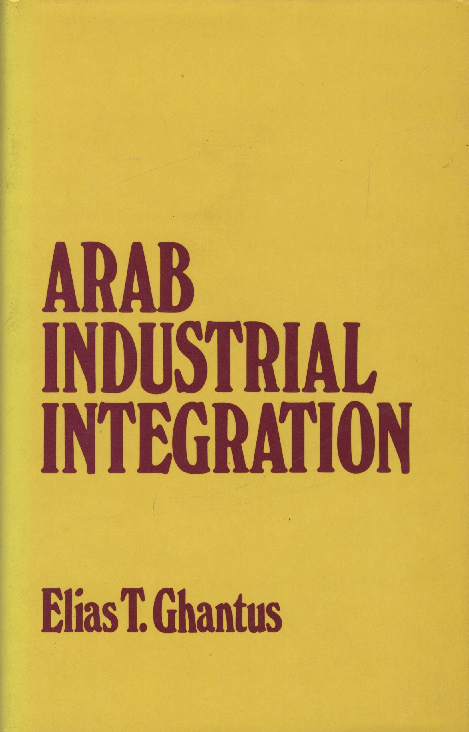 Arab Industrial Integration. A Strategy for Development.