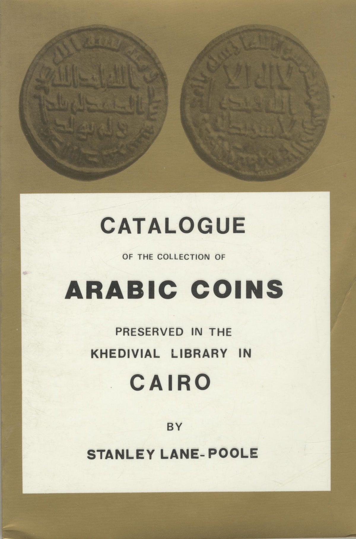 Catalogue of The Collection of Arabic Coins Preserved in The Khedivial Library in Cairo.