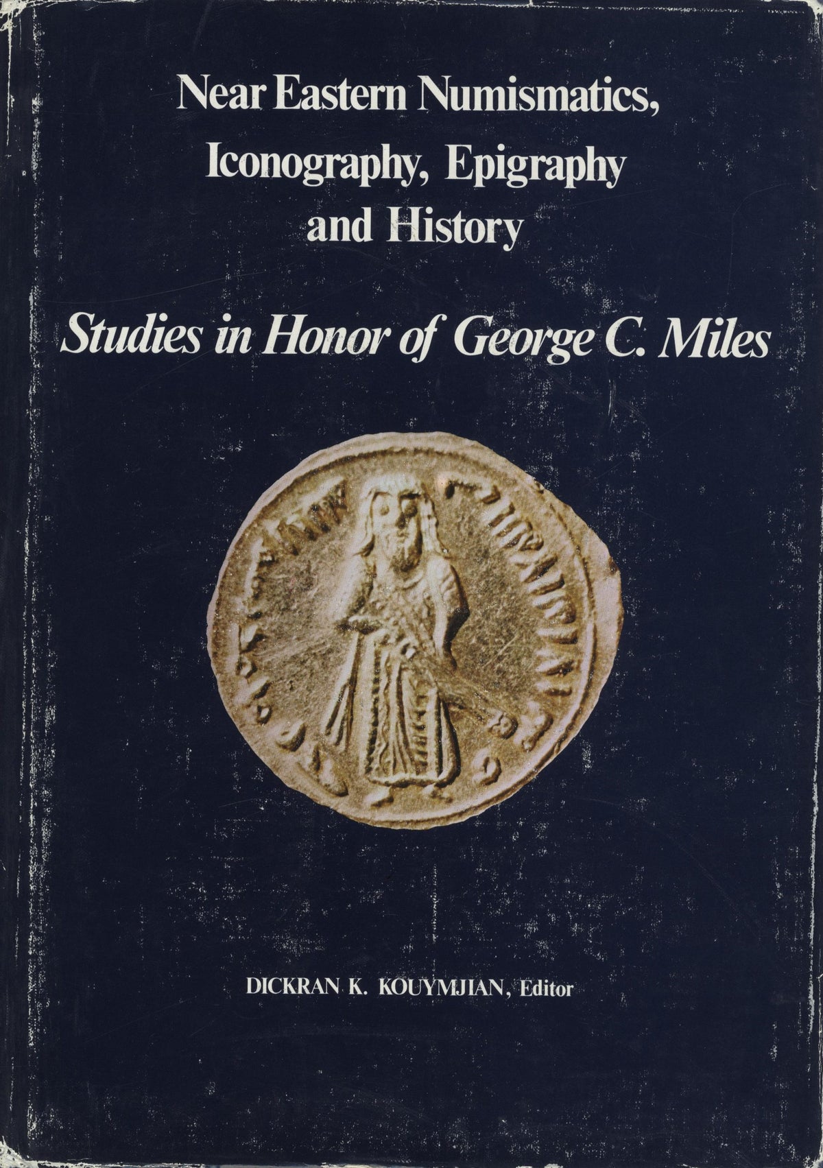 Near Eastern Numismatics, Iconography, Epigraphy and History. Studies in Honour of George C. Miles.