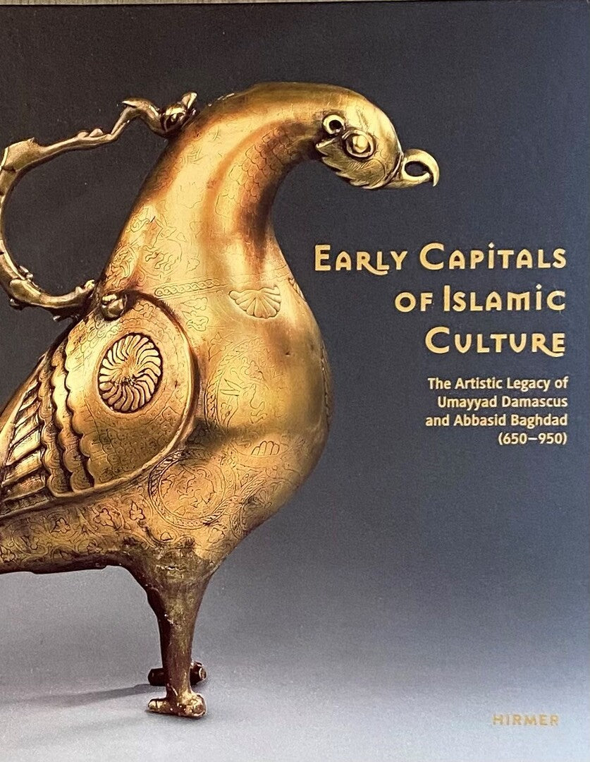 Early Capitals of Islamic Culture. The Artistic Legacy of Umayyad Damascus and Abbasid Baghdad (650-950).