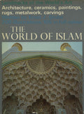 The World of Islam. Landmarks of the World’s Art. Architecture, Ceramics, Paintings, Metalwork and Carvings.