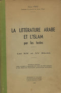 La Litterature Arabe et l’Islam par les Textes. Les XIXe et XXe Siecles.