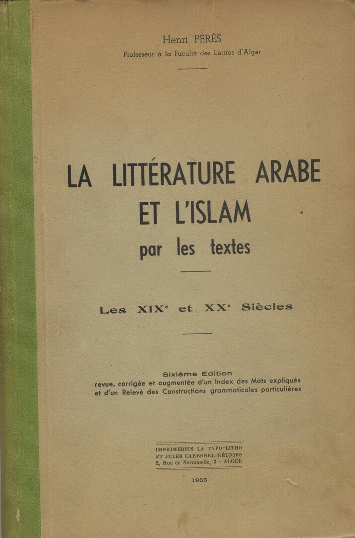 La Litterature Arabe et l’Islam par les Textes. Les XIXe et XXe Siecles.