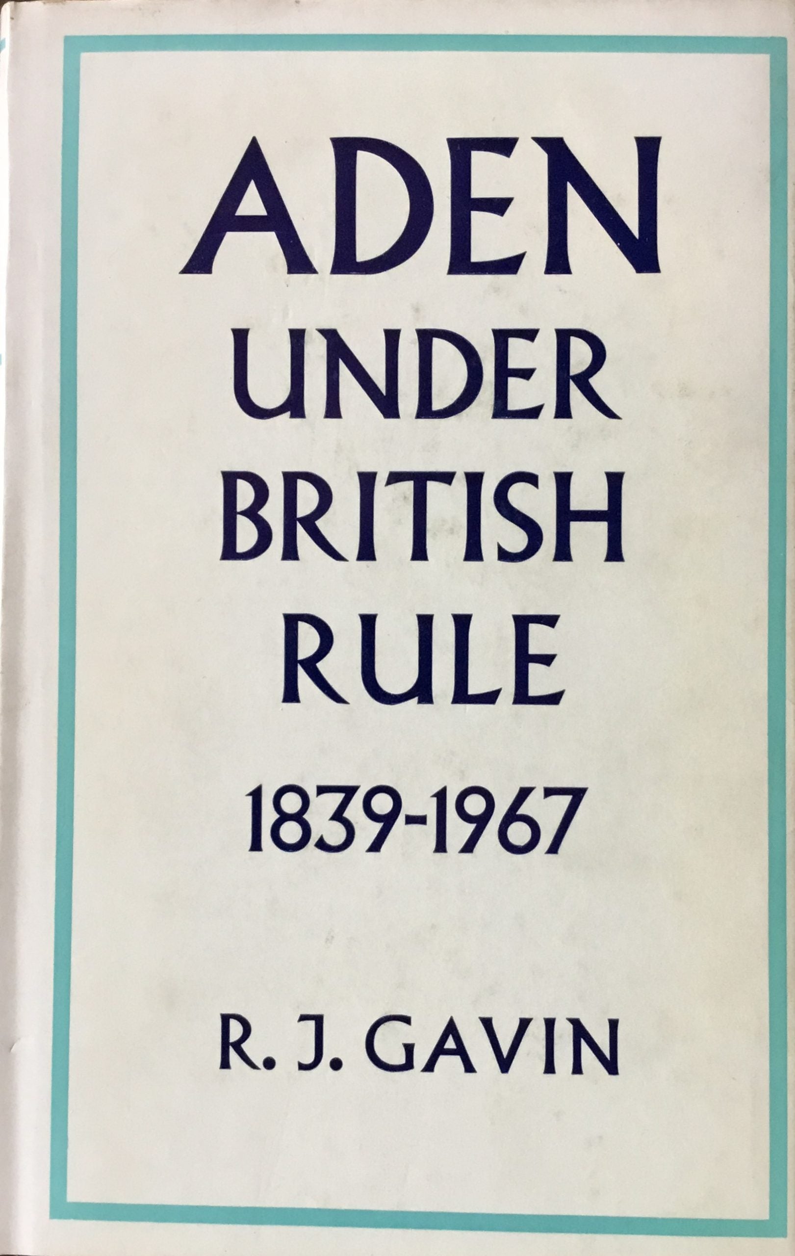 Aden under British Rule 1839-1967.
